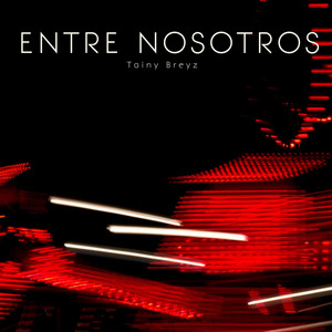 Entre Nosostros by Tainy Breyz