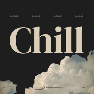 CHILL by DJ Goldie