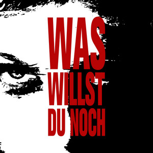 was willst du noch?