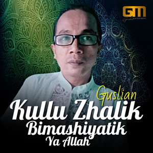 Kullu Zhalik Bimashiyatik Ya Allah by Guslian