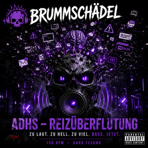ADHS – REIZÜBERFLUTUNG by BRUMMSCHÄDEL