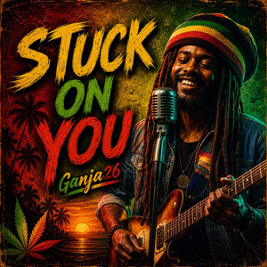 Stuck On You - Reggae by Ganja26