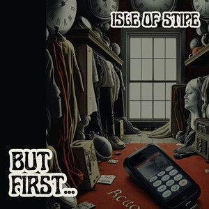 Isle of Stipe - But First...