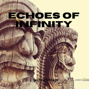 Echoes of Infinity by Techno Mirage