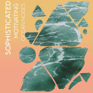 Sophisticated Motivating Ocean Noises album