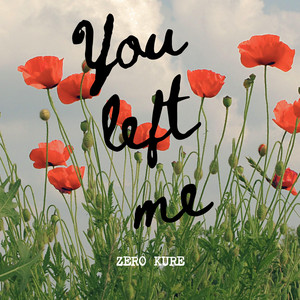 You left me by Zero Kure