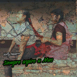 Siempre Aspiro a Mas by Willy Navarro