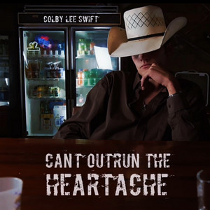 Can't Outrun The Heartache by Colby Lee Swift