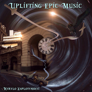 Kyrylo Zaplotynskyi — Uplifting Epic Music