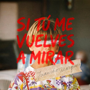 Si tú me vuelves a mirar by Juancho Marqués