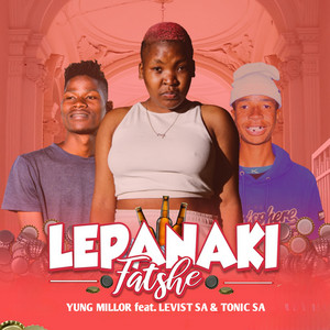 Yung Millor - Lepanaki Fatshe (feat. Levist SA & Tonic SA)