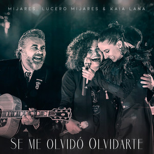 Se Me Olvidó Olvidarte by Mijares, Kaia Lana, Lucero Mijares