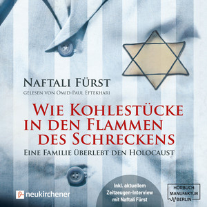 Wie Kohlestücke in den Flammen des Schreckens [Eine Familie überlebt den Holocaust (ungekürzt)]