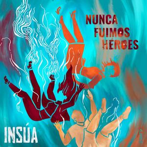 Nunca Fuimos Héroes by INSÚA