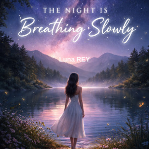 The night is breathing slowly by Luna Rey