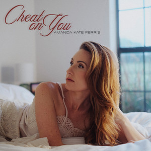 Cheat On You by Amanda Kate Ferris
