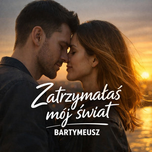 Zatrzymałaś mój świat by Bartymeusz