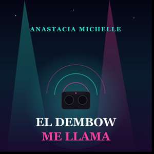 El Dembow Me Llama by ANASTACIA MICHELLE