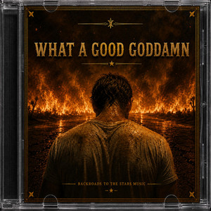 What a Good Goddamn by Backroads to the Stars Music