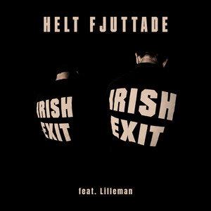 Irish Exit by Helt Fjuttade, Lilleman