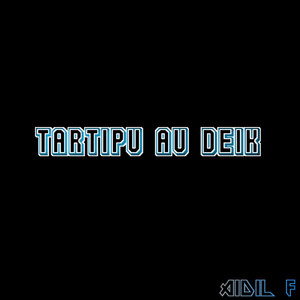 TARTIPU AU DEIK by Aidil F