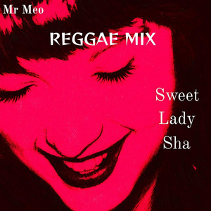 Sweet Lady Sha - Reggae Mix by Mr Meo