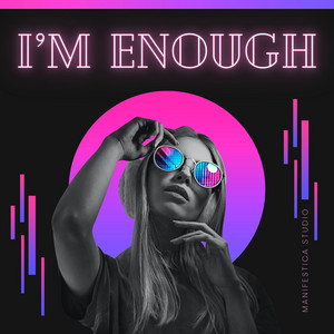 I’m Enough by manifestica_studio
