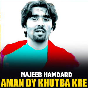 Najeeb Hamdard - Aman Dy Khutba Kre