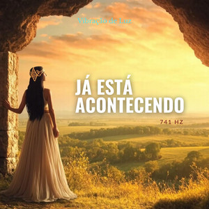 Já Está Acontecendo | 741 Hz by Vibração de Luz