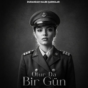 Olur Da Bir Gün by Dudakdan Kalbe Şarkılar