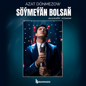 Azat Dönmezow - Söýmeýän Bolsaň (Acoustic Version)