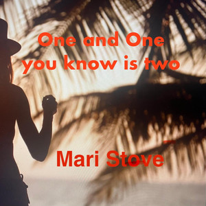 One and One you know is two by Mari Stove
