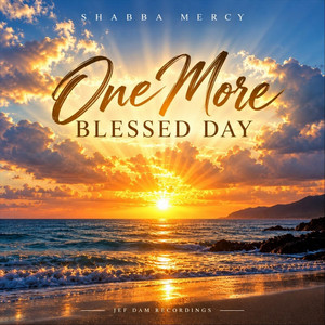 One More Blessed Day by Shabba Mercy