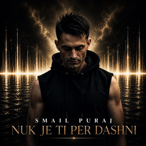 Nuk Je Ti Per Dashni by Smail Puraj