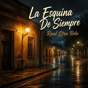 La Esquina De Siempre by Raul Otra Nota