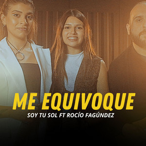 Soy tu Sol - Me Equivoqué