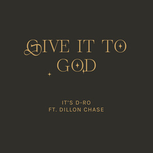 Give It To God by It' s D-RO!, Dillon Chase