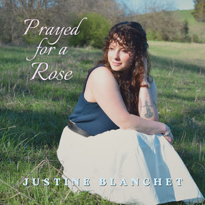 Prayed for a Rose by Justine Blanchet
