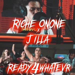 Ready 4 Whatevr by Riche Onone, J'illa