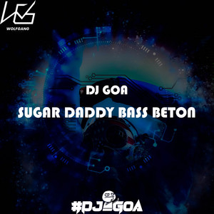 SUGAR DADDY BASS BETON (feat. RISKY TARIGAN) by DJ GOA, RISKY TARIGAN
