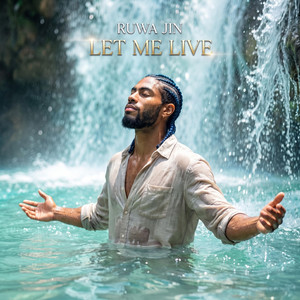 Let Me Live by Ruwa Jin