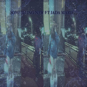 SOM3TH1NG N3W - Remix by El chinito, Jada Marie