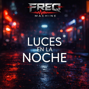 Luces de Noche by Freq Machine