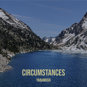 Circumstances by YABAMUSH