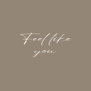 Feel Like you