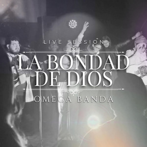 Omega banda - La Bondad de Dios (En Vivo)