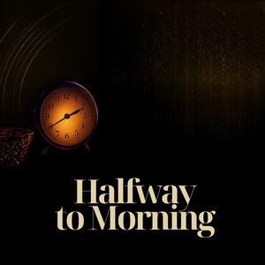 Halfway to Morning by Vey