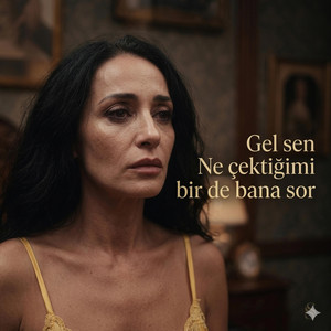 Gel Sen Ne Çektiğimi Bir De Bana Sor | - Yapay Zeka Şarkı by Gizem Aktaşal, GİZEMSİ-AI