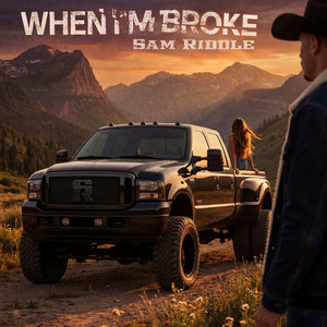 When I'm Broke by Sam Riddle