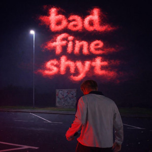 bad fine shyt